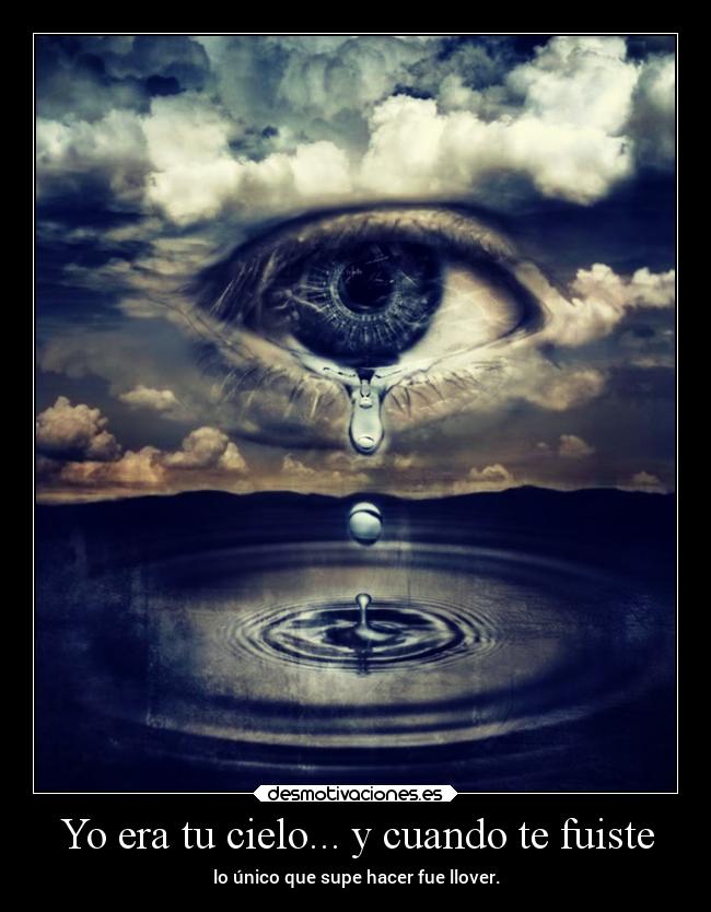 Yo era tu cielo... y cuando te fuiste - 