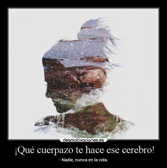 carteles pensamientos cerebro apariencia personas ojalaqueshueva lluwuachu rilacs desmotivaciones