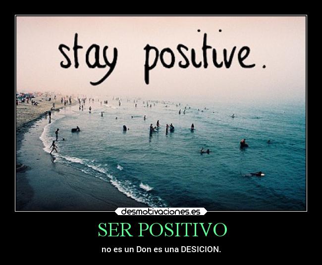 SER POSITIVO - no es un Don es una DESICION.