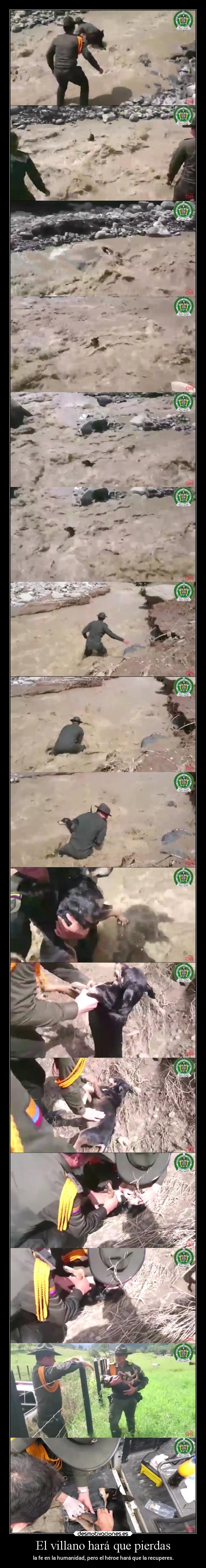 El villano hará que pierdas - la fe en la humanidad, pero el héroe hará que la recuperes.