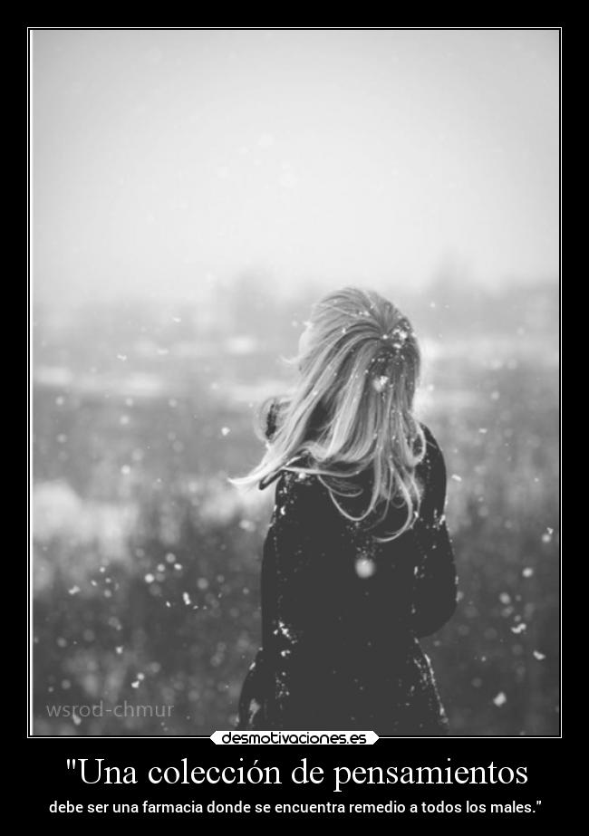 Una colección de pensamientos - debe ser una farmacia donde se encuentra remedio a todos los males.