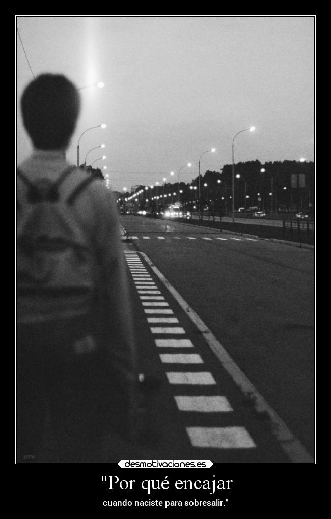 Por qué encajar - cuando naciste para sobresalir.