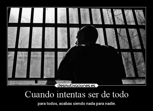 Cuando intentas ser de todo - 