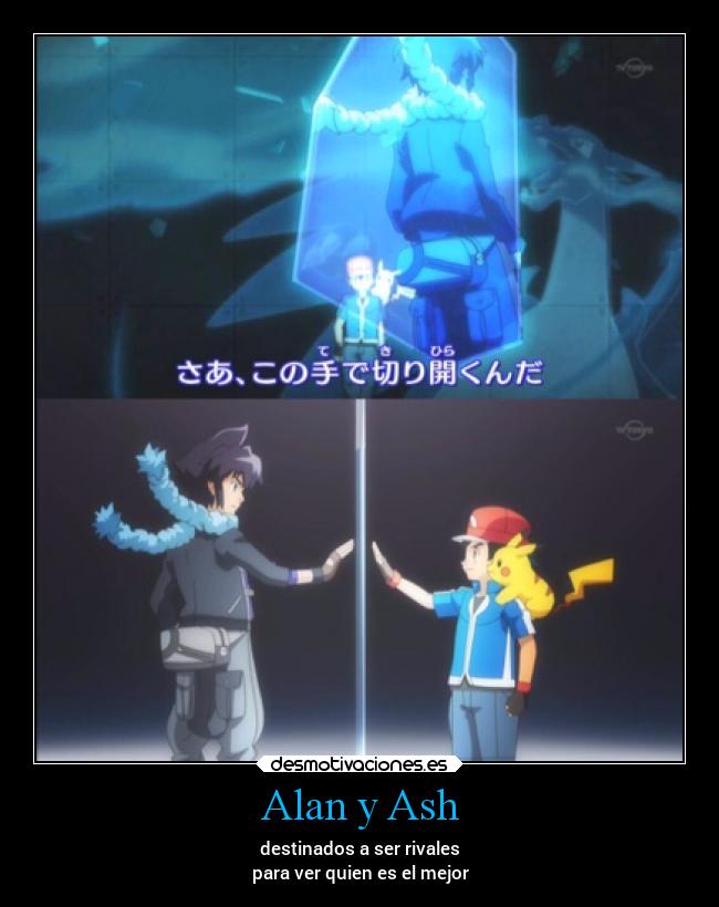 Alan y Ash - destinados a ser rivales
para ver quien es el mejor
