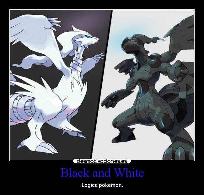 Black and White - Logica pokemon.