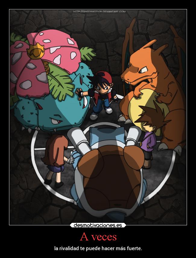 A veces - la rivalidad te puede hacer más fuerte.