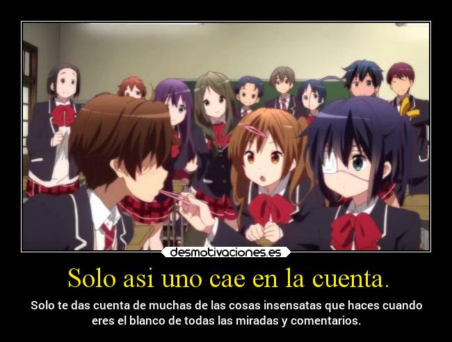 carteles problemas anime togashixrika chuunibyodemokoigashitai projectd soyunidiotatm regarla broncas lios desmotivaciones