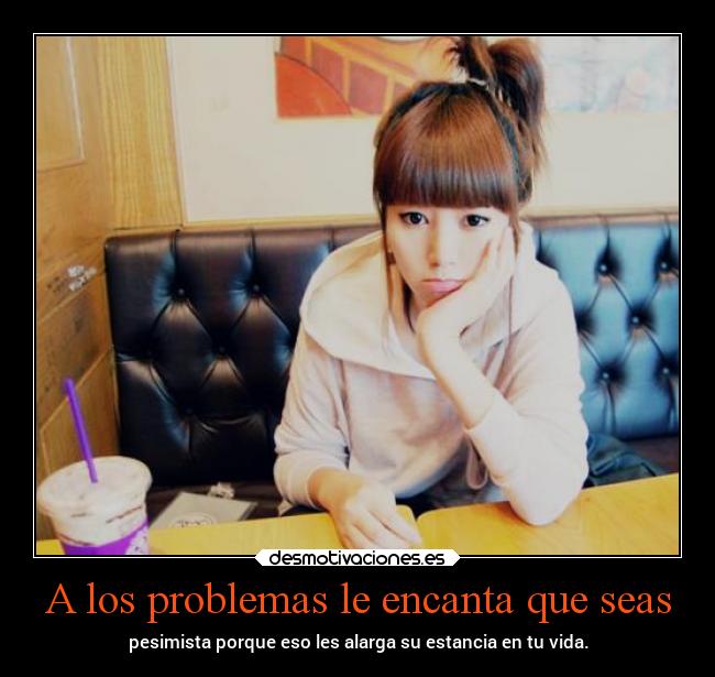 A los problemas le encanta que seas - 