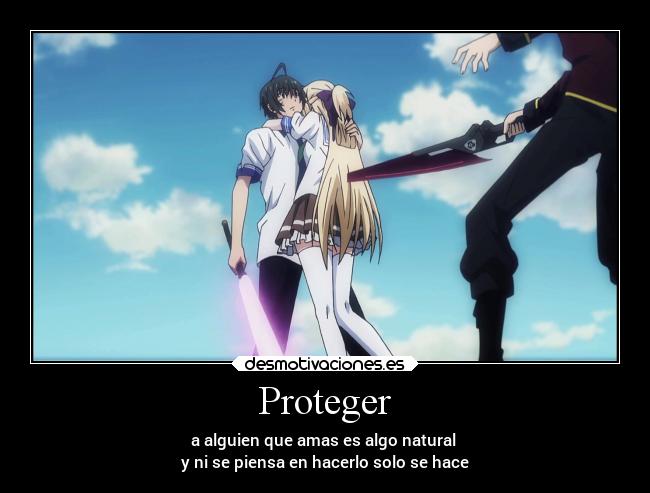 Proteger - a alguien que amas es algo natural
y ni se piensa en hacerlo solo se hace