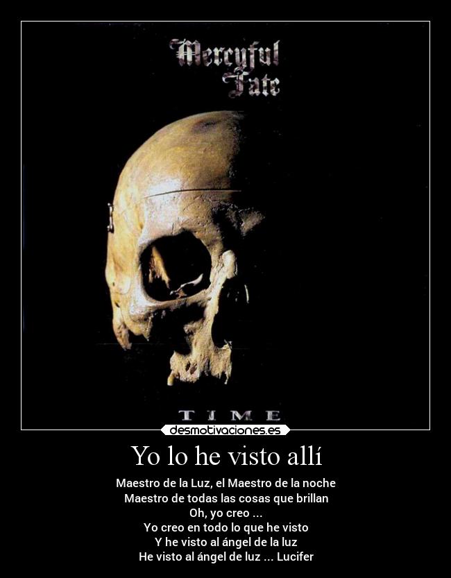 Yo lo he visto allà -