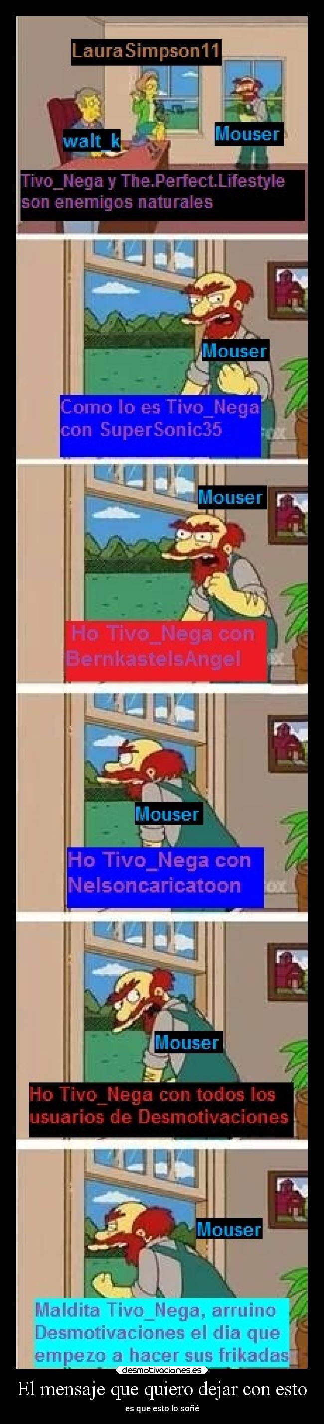 El mensaje que quiero dejar con esto - es que esto lo soñé