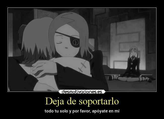 Deja de soportarlo - todo tu solo y por favor, apóyate en mí