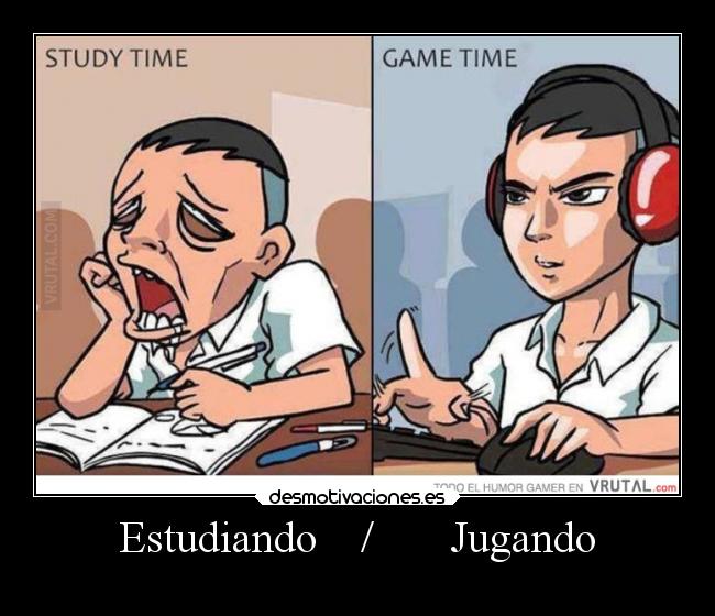 Estudiando    /       Jugando - 