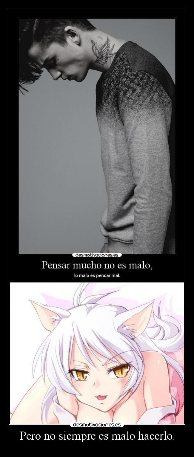 Pero no siempre es malo hacerlo. -