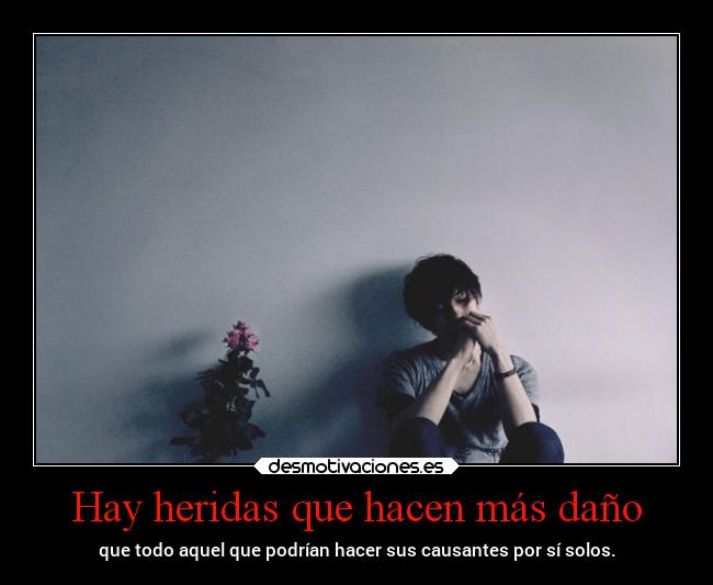 Hay heridas que hacen más daño -