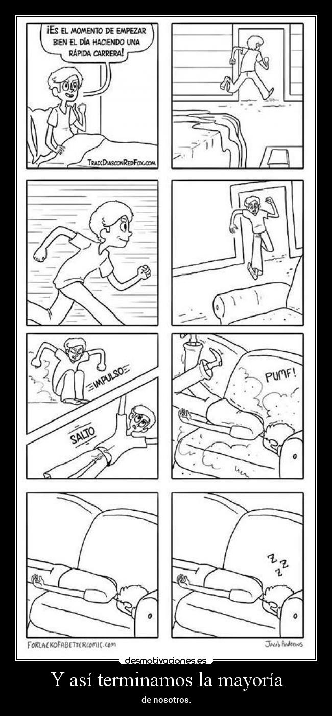 Y así terminamos la mayoría - de nosotros.