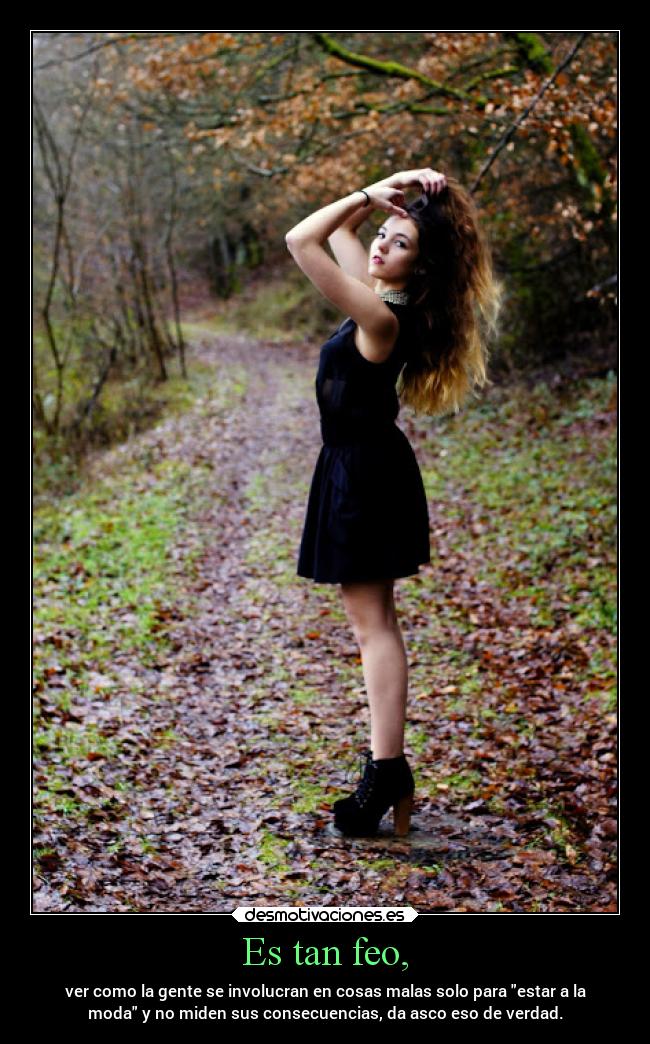 Es tan feo, -