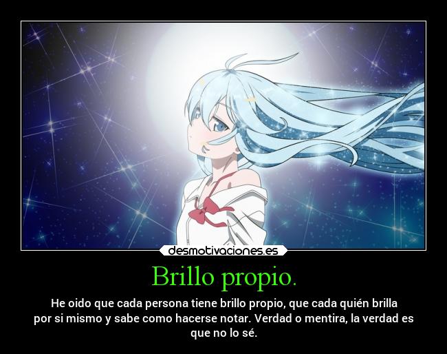 carteles sociedad pensamientos alma anime denpaonnatoseishunotoko projectd soyunidiotatm brillo propio ver desmotivaciones