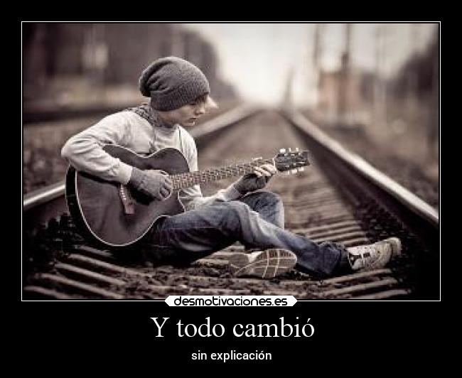Y todo cambió -