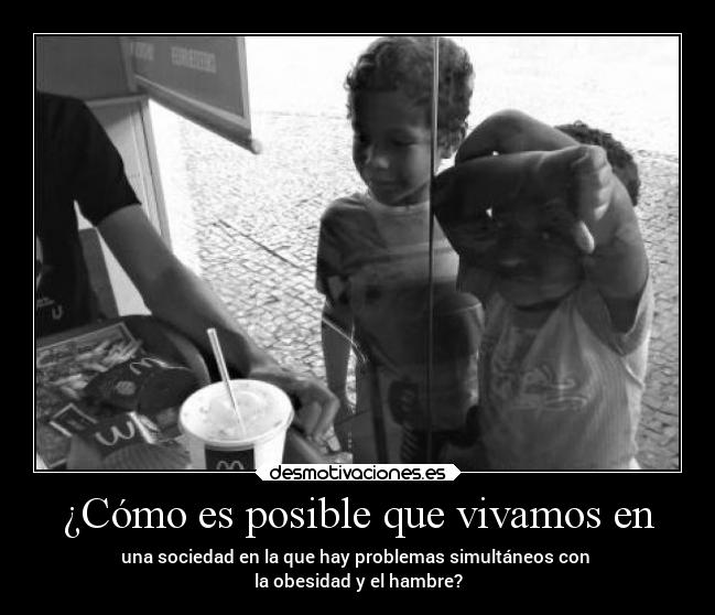 ¿Cómo es posible que vivamos en -