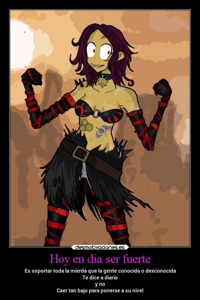 Hoy en dia ser fuerte - Es soportar toda la mierda que la gente conocida o desconocida
Te dice a diario
y no
Caer tan bajo para ponerse a su nivel