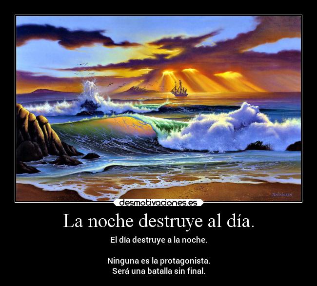La noche destruye al día. - 