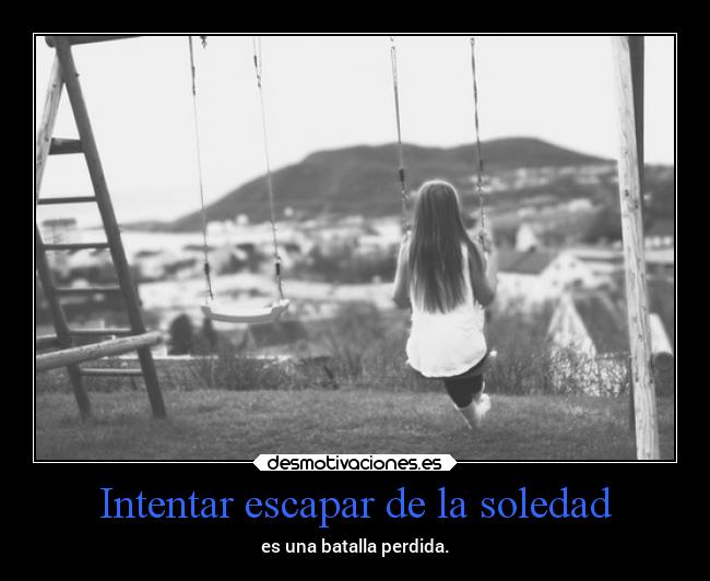 carteles soledad soledad dolor vida batallas perdidas impotencia mels desmotivaciones