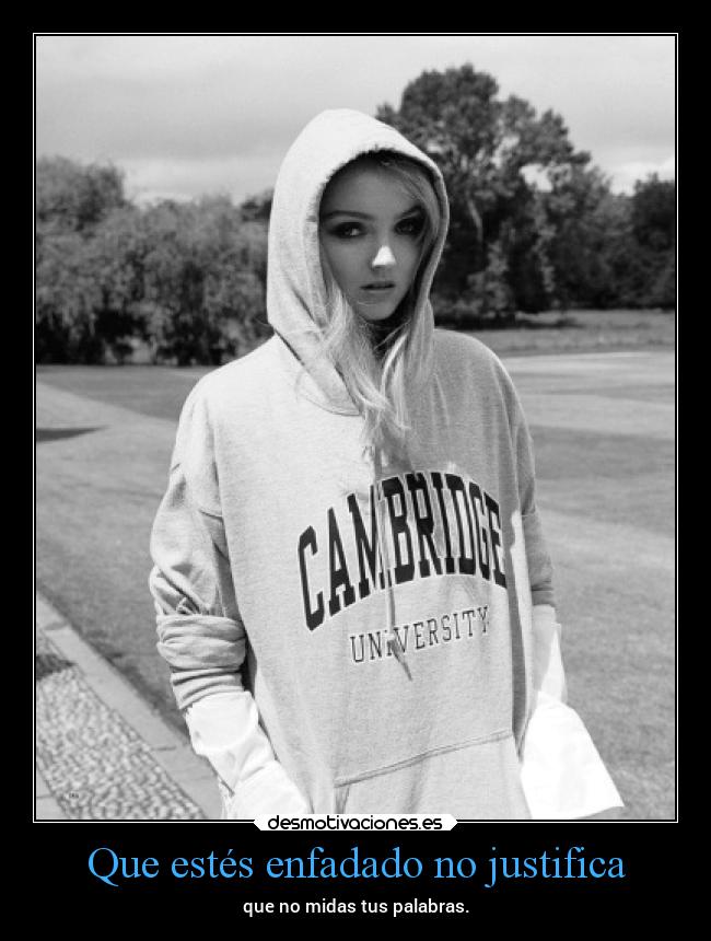 Que estés enfadado no justifica -