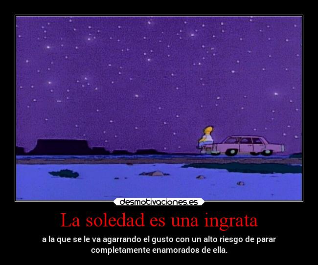 La soledad es una ingrata -