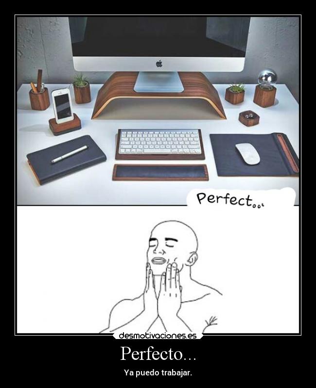 Perfecto... - Ya puedo trabajar.
