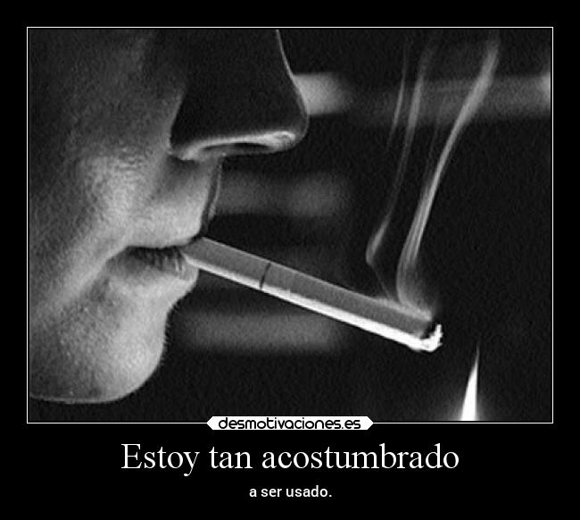 Estoy tan acostumbrado - 