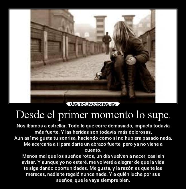 Desde el primer momento lo supe. -