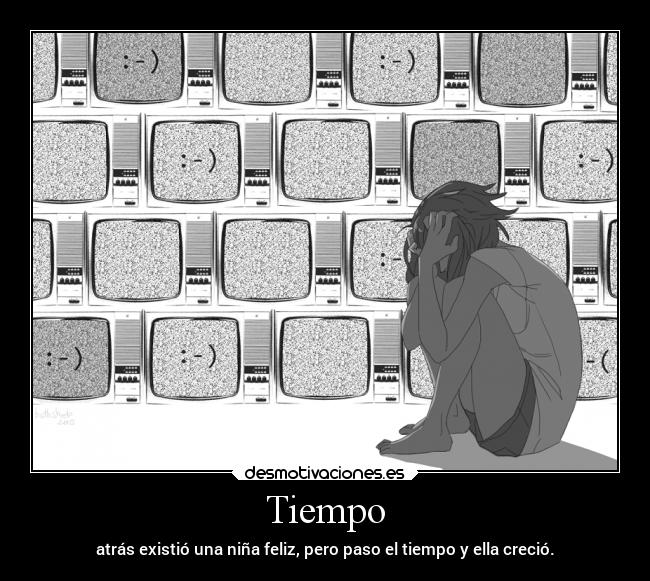 Tiempo - atrás existió una niña feliz, pero paso el tiempo y ella creció.