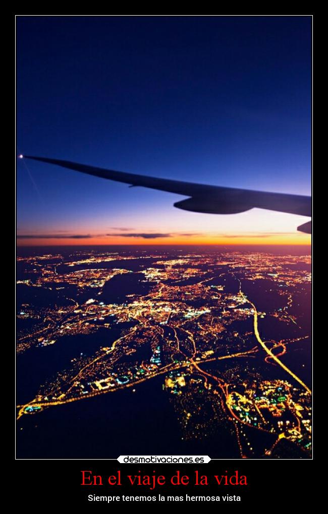 En el viaje de la vida - Siempre tenemos la mas hermosa vista