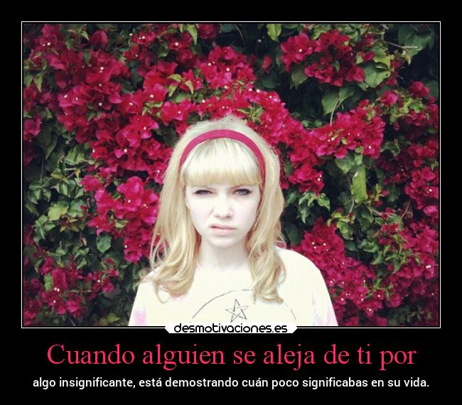 Cuando alguien se aleja de ti por -