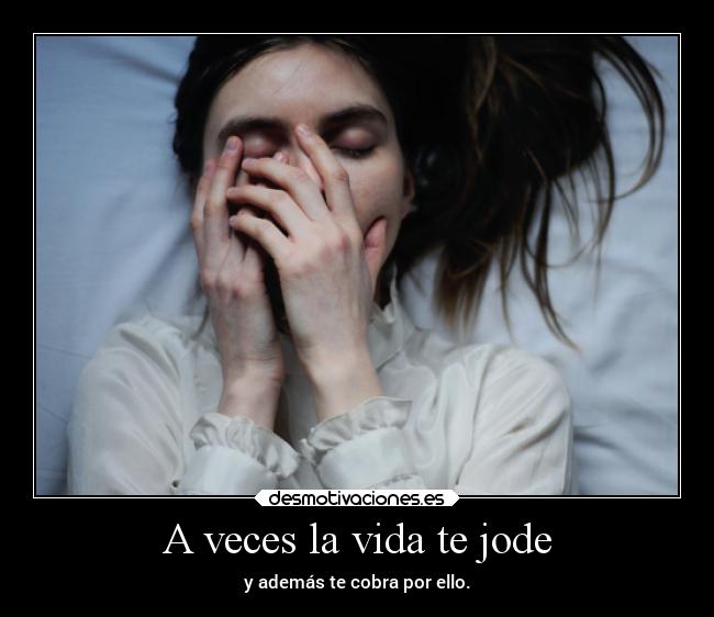 A veces la vida te jode - 