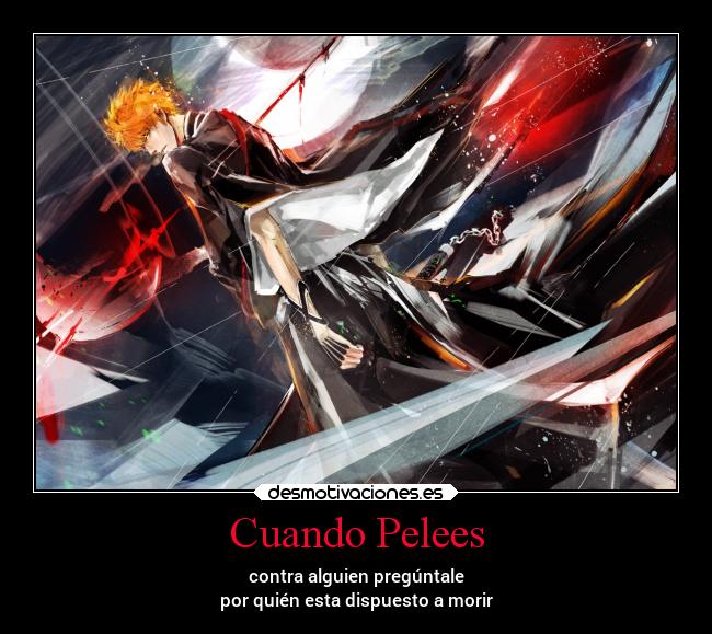 carteles vida amistad amigos anime alma bleach ichigo hollow morir peleas kurosaki rey desmotivaciones