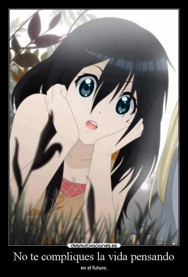 No te compliques la vida pensando - en el futuro.