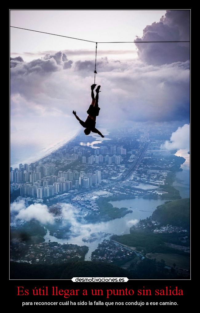 Es útil llegar a un punto sin salida -