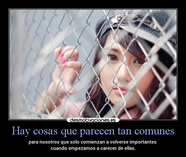 Hay cosas que parecen tan comunes - 