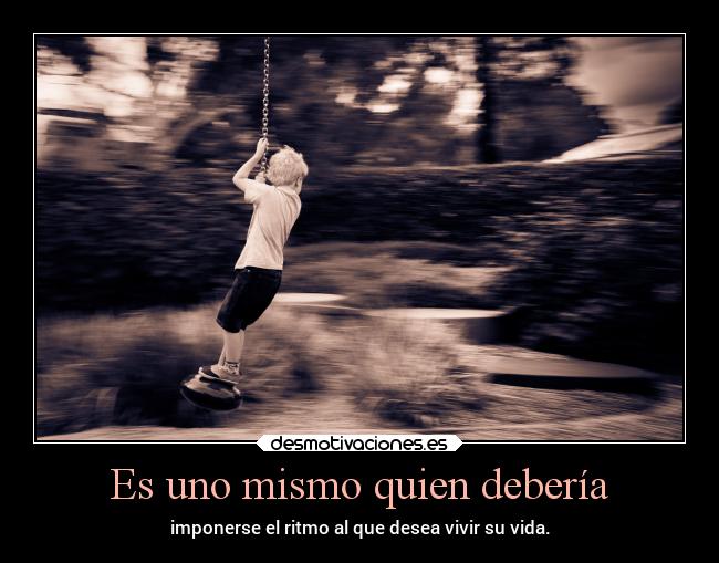 Es uno mismo quien debería -