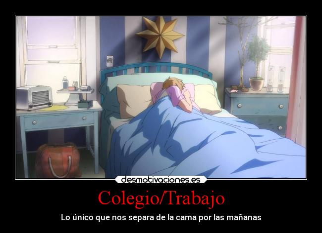 Colegio/Trabajo - Lo único que nos separa de la cama por las mañanas
