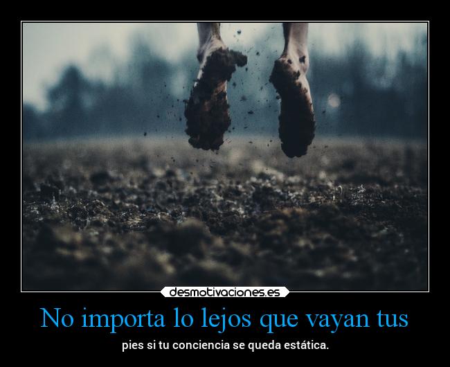 No importa lo lejos que vayan tus -