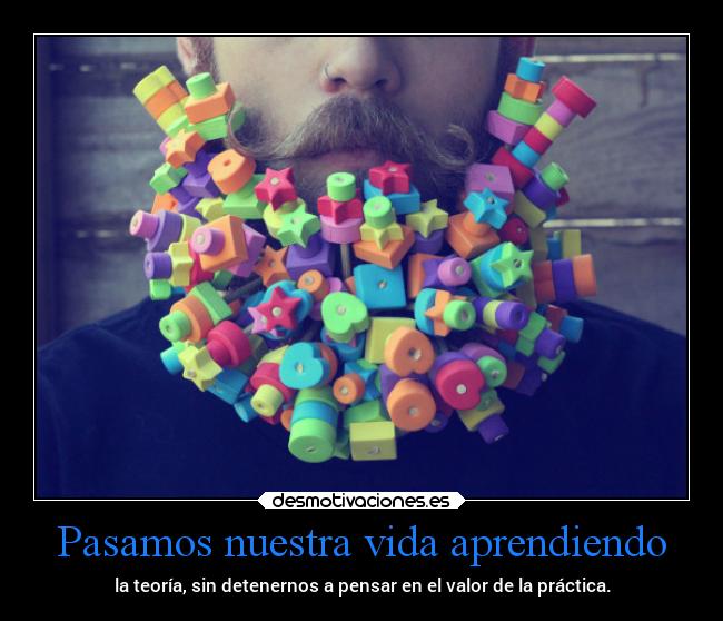 Pasamos nuestra vida aprendiendo - 