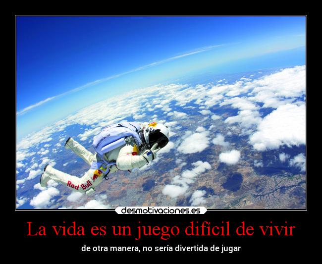 La vida es un juego difícil de vivir - 