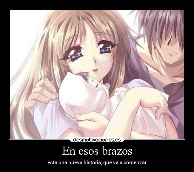 En esos brazos - esta una nueva historia, que va a comenzar
