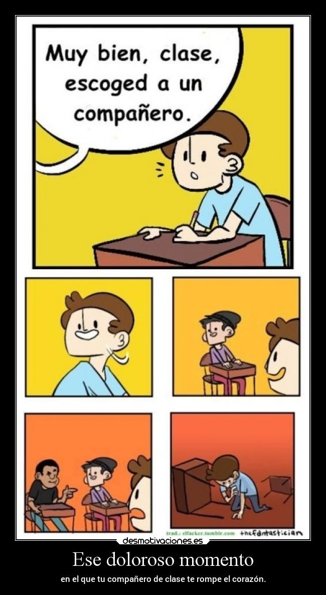 Ese doloroso momento - en el que tu compañero de clase te rompe el corazón.