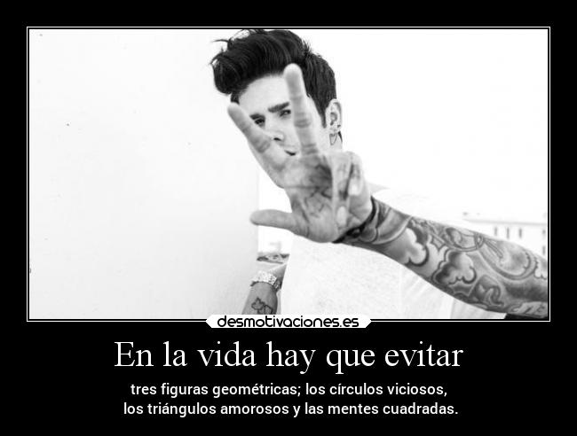 En la vida hay que evitar -