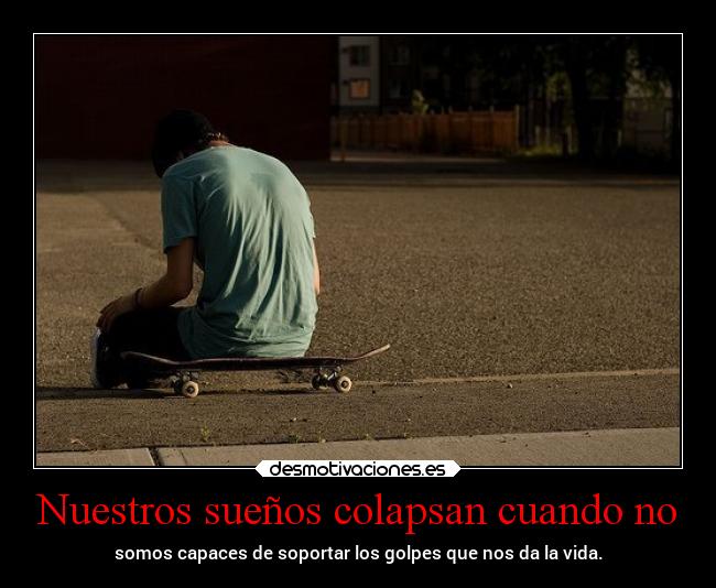 Nuestros sueños colapsan cuando no -