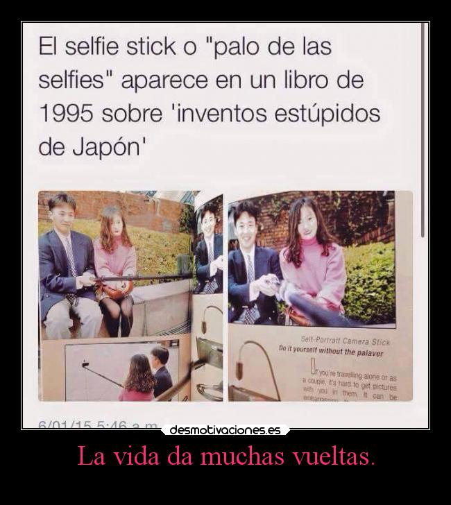 La vida da muchas vueltas. -